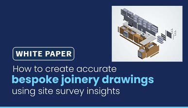 How to create accurate bespoke joinery drawings using site survey insights
