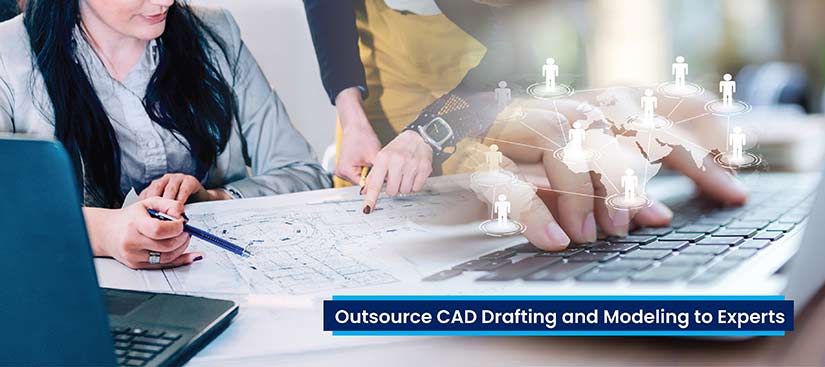 CAD Drafting Modeling Outsourcing to Experts